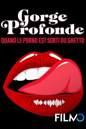 Gorge Profonde, Quand Le Porno Est Sorti Du Ghetto's poster