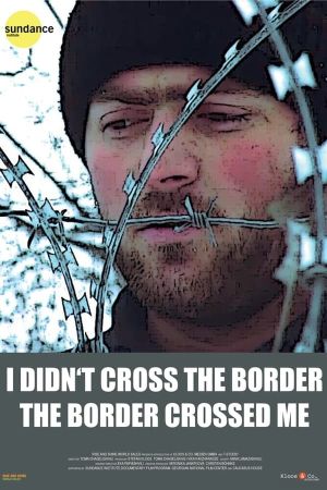 I Didn't Cross the Border: The Border Crossed Me's poster