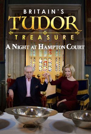 Britain's Tudor Treasure: A Night at Hampton Court's poster