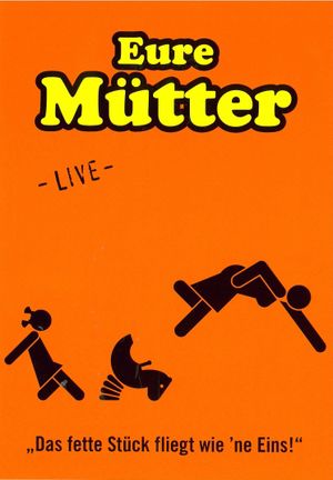 Eure Mütter - Das fette Stück fliegt wie 'ne Eins!'s poster