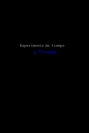 experimento de tiempo y Trufas's poster image