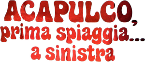 Acapulco, prima spiaggia... a sinistra's poster