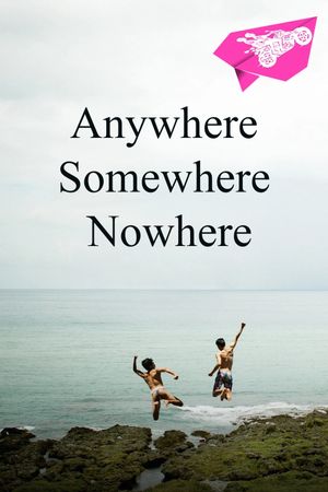 Anywhere Somewhere Nowhere's poster