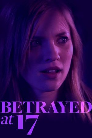 Betrayed at 17's poster