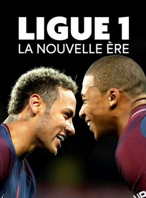 Ligue 1 : la nouvelle ère's poster