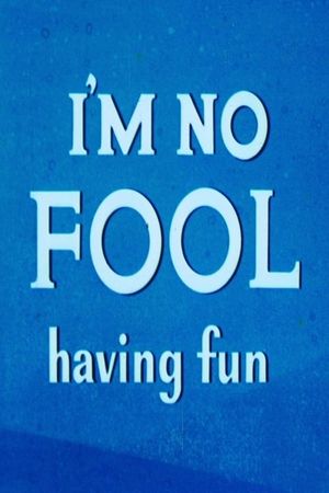 I'm No Fool Having Fun's poster