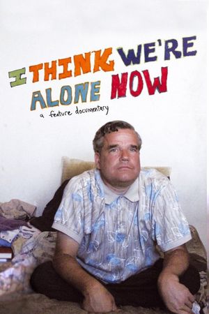 I Think We're Alone Now's poster