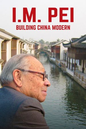 I.M. Pei: Building China Modern's poster image