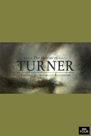 The Genius of Turner: Painting the Industrial Revolution's poster