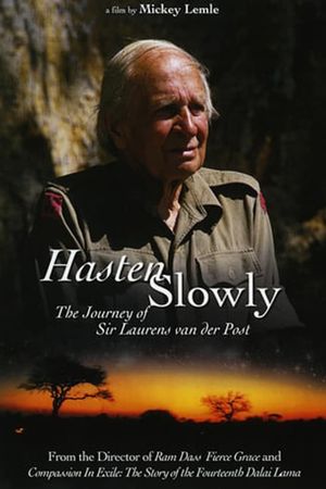 Hasten Slowly: The Journey of Sir Laurens van der Post's poster