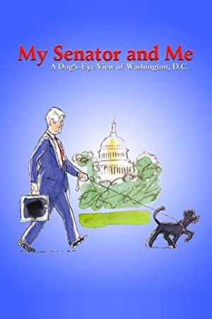 My Senator and Me: A Dog's-Eye View of Washington D.C.'s poster