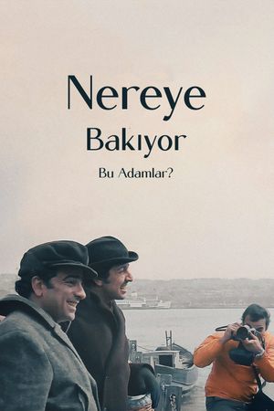 Nereye Bakiyor Bu Adamlar's poster