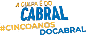 A Culpa é do Cabral - 5 Anos de Zoeira's poster