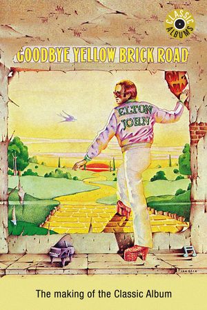Classic Albums - Elton John - Goodbye Yellow Brick Road's poster