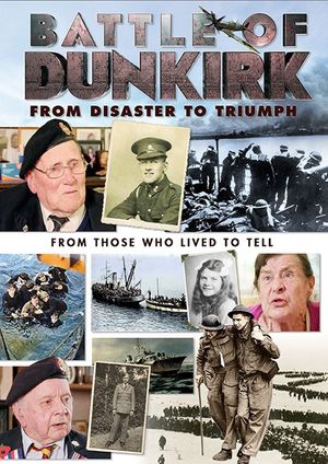 Battle of Dunkirk: From Disaster to Triumph's poster