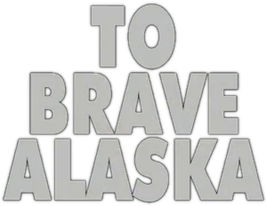 To Brave Alaska's poster