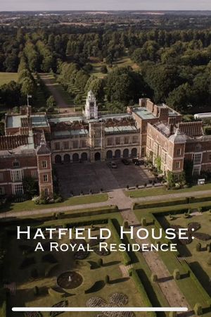 Hatfield House: A Royal Residence's poster
