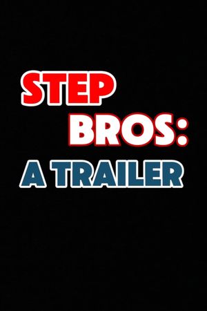 Step Bros: A Trailer's poster