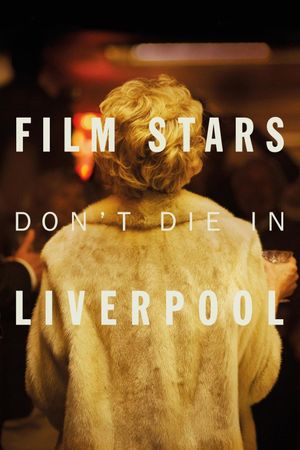 Film Stars Don't Die in Liverpool's poster