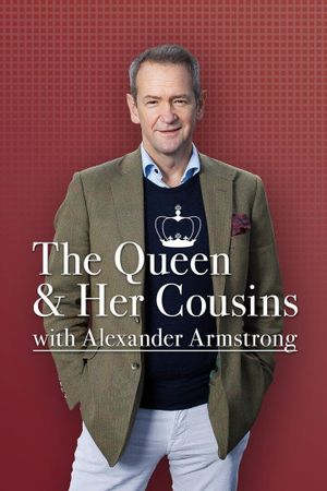 The Queen And Her Cousins With Alexander Armstrong's poster