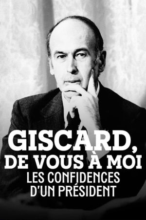 Giscard - De vous à moi, les confidences d'un président's poster