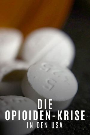 Süchtig nach Schmerzmitteln - Die Opioid-Krise in den USA's poster