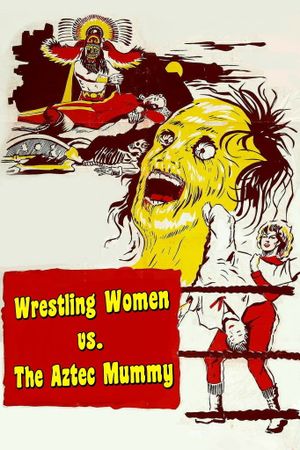 The Wrestling Women vs. the Aztec Mummy's poster