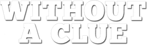 Without a Clue's poster