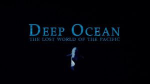 Deep Ocean: The Lost World of the Pacific's poster