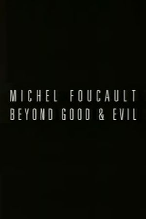 Michel Foucault: Beyond Good and Evil's poster