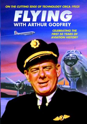 Flying with Arthur Godfrey's poster