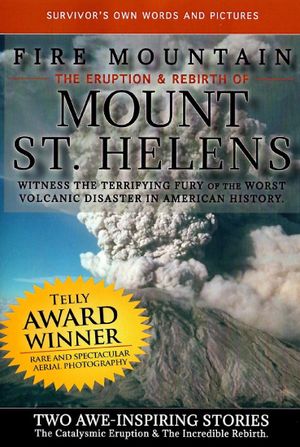 Fire Mountain: The Eruption and Rebirth of Mount St. Helens's poster