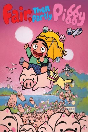 Fair, then Partly Piggy's poster