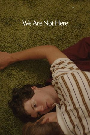 We Are Not Here's poster