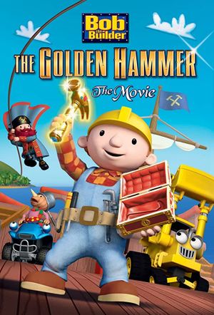 Bob the Builder: The Golden Hammer - The Movie's poster