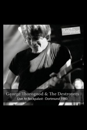 George Thorogood & The Destroyers: Live at Rockpalast's poster