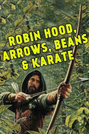 Robin Hood... Arrow, Beans and Karate's poster