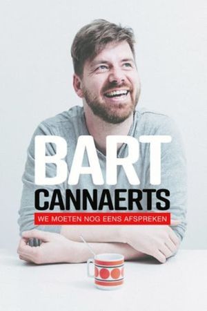 Bart Cannaerts: We Moeten Nog Eens Afspreken's poster