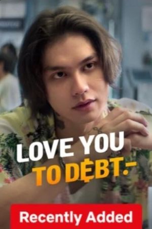 Love You to Debt's poster