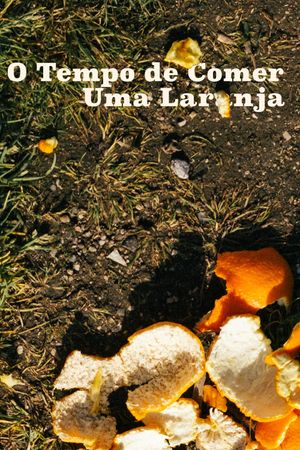 O Tempo De Comer Uma Laranja's poster