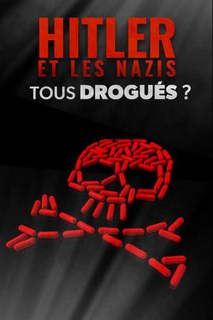 Hitler et les nazis,tous drogués ?'s poster