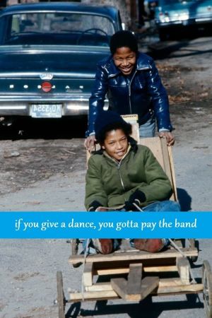 If You Give a Dance, You Gotta Pay the Band's poster