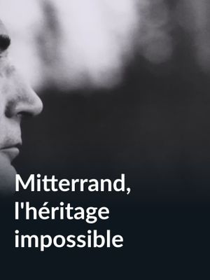 Mitterrand, the impossible legacy's poster