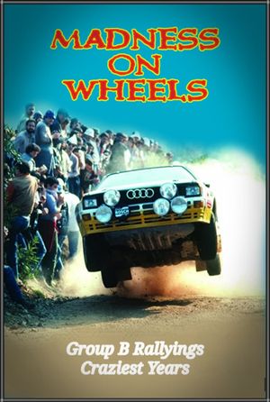 Madness on Wheels: Rallying's Craziest Years's poster