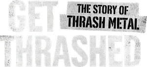 Get Thrashed: The Story of Thrash Metal's poster