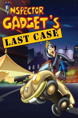 Inspector Gadget's Last Case's poster