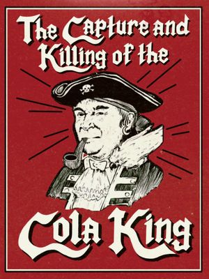 The Capture & Killing of the Cola King's poster image