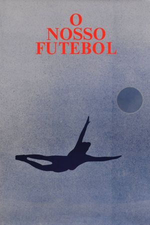 O Nosso Futebol's poster