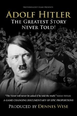 Adolf Hitler: The Greatest Story Never Told's poster