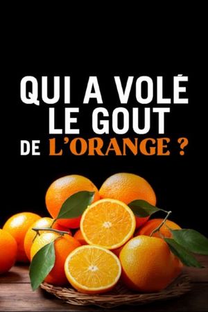 Qui a volé le goût de l'orange ?'s poster